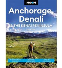 Reiseführer Moon Handbook Reiseführer Anchorage, Denali & the Kenai Peninsula Avalon Travel Publishing