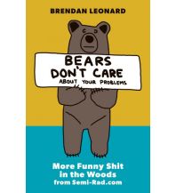 Brendan Leonard - Bears don't care about your problems Mountaineers Books
