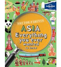 Reisen mit Kindern Lonely Planet Not For Parents Asia. Für Eltern verboten, Asien, englische Ausgabe Lonely Planet Publications