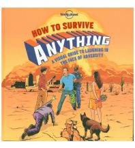 Survival / Bushcraft How to Survive Anything Lonely Planet Publications