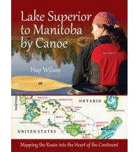 Canoeing Wilson Hap - Lake Superior to Manitoba by Canoe Firefly Books Ltd.