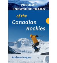 Winterwander- und Schneeschuhführer Popular Snowshoe Trails of the Canadian Rockies Rocky Mountain Books