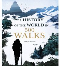 Bergerzählungen Sarah Baxter - A History of the World in 500 Walks Pied à Terre
