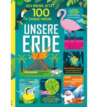 Kinderbücher und Spiele Ich weiß jetzt 100 Dinge mehr! Unsere Erde Usborne Verlag