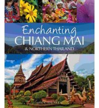 Bildbände Shippen Mick - Enchanting Chiang Mai & Northern Thailand John Beaufoy Publishing