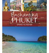 Bildbände Shippen Mick - Enchanting Phuket, Samui & Krabi John Beaufoy Publishing