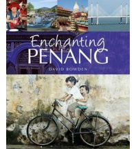 Bildbände Bowden David - Enchanting Penang John Beaufoy Publishing
