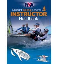 Training and Performance RYA National Sailing Scheme Instructor Handbook RYA - Royal Yachting Association