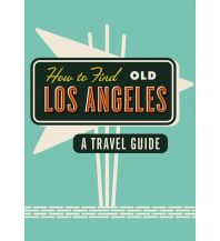 Travel Guides How To Find Old Los Angeles herb lester