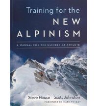 Bergtechnik House Steve, Johnston Scott - Training for the New Alpinism: The Climber Athlete's Manual Patagonia books