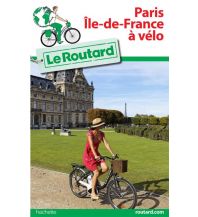 Radführer Le Guide du Routard Paris, Île-de-France à vélo Hachette Livre