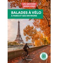 Radführer Balades à vélo à Paris et ses environs Hachette Livre