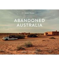 Bildbände Thoms Shane - Abandoned Australia Editions Jonglez