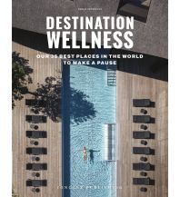 Illustrated Books Destination: Wellness - Our 35 best places in the world to make a pause Editions Jonglez