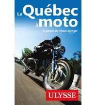 Motorcycling Ulysse Motorradführer Kanada - Le Quebec a moto Ulysses Travel Publications