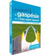 Travel Guides Ulysse Reiseführer Kanada - Explorez la Gaspesie et le Bas-Saint-Laurent Ulysses Travel Publications