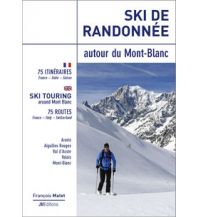 Skitourenführer Schweiz Ski de randonnée autour du Mont-Blanc JMEditions