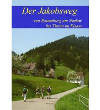 Long Distance Hiking Der Jakobsweg von Rottenburg am Neckar bis Thann im Elsass Jakobsweg-Team Winnenden