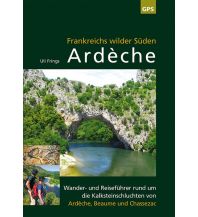 Wanderführer Ardèche, Frankreichs wilder Süden Ardechereisen 
