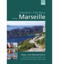 Reiseführer Marseille, Calanques, Côte Bleue - Reise- & Wanderführer Ardechereisen 