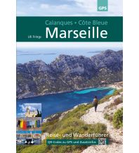 Reiseführer Marseille, Calanques, Côte Bleue - Reise- & Wanderführer Ardechereisen 