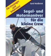 Ausbildung und Praxis Segel- und Motormanöver für die kleine Crew Verlag Heidbrink-Buch