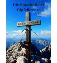 Climbing Stories Die Botschaft der Gipfelkreuze Hans Ekkehard Purrer