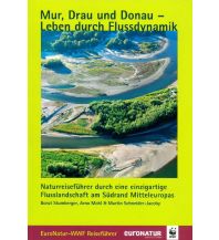Naturführer Mur, Drau und Donau - Leben durch Flussdynamik Euronatur Service GmbH.