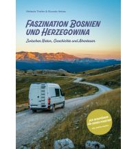 Travel Guides Bosnia and Herzegovina Faszination Bosnien und Herzegowina Tausend fremde Orte