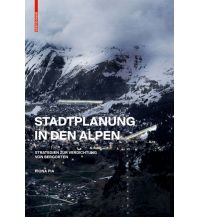 Climbing Stories Stadtplanung in den Alpen Birkhäuser Verlag