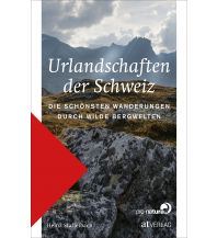 Wanderführer Urlandschaften der Schweiz AT Verlag AZ Fachverlage AC