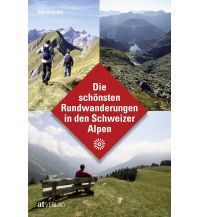 Hiking Guides Die schönsten Rundwanderungen in den Schweizer Alpen AT Verlag AZ Fachverlage AC