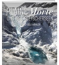 Climbing Stories Plaine Morte und ihre Gletscherseen Weber-Verlag