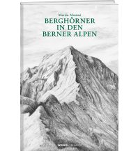 Outdoor Illustrated Books Berghörner in den Berner Alpen Weber-Verlag
