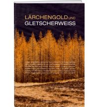 Nature and Wildlife Guides Lärchengold und Gletscherweiss Weber-Verlag