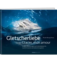 Outdoor Bildbände Gletscherliebe / Glacier, mon amour Weber-Verlag