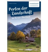 Wanderführer Perlen der Landschaft im Berner Oberland Weber-Verlag