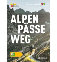 Long Distance Hiking Schweiz Mobil, Band 6, Alpenpässeweg AT Verlag AZ Fachverlage AC
