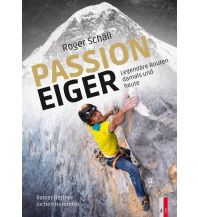 Climbing Stories Roger Schäli: Passion Eiger AS Verlag & Buchkonzept AG