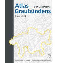 Geschichte Atlas zur Geschichte Graubündens 1524–2024 hier + jetzt Verlag