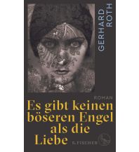 Es gibt keinen böseren Engel als die Liebe Fischer S. Verlag GmbH