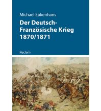 Der Deutsch-Französische Krieg 1870/1871 Reclam Phillip, jun., Verlag GmbH