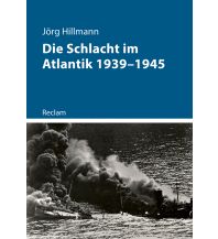 Maritime Fiction and Non-Fiction Die Schlacht im Atlantik 1939–1945 Reclam Phillip, jun., Verlag GmbH
