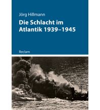 Maritime Fiction and Non-Fiction Die Schlacht im Atlantik 1939–1945 Reclam Phillip, jun., Verlag GmbH