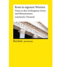 Rom in eigenen Worten. Texte zu den wichtigsten Orten und Monumenten Reclam Phillip, jun., Verlag GmbH