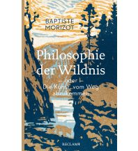 Bergerzählungen Philosophie der Wildnis oder Die Kunst, vom Weg abzukommen Reclam Phillip, jun., Verlag GmbH