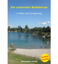 Naturbaden Verlag - Die schönsten Badeteiche in Wien und Umgebung Naturbaden Verlag
