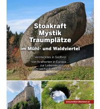 Illustrated Books Stoakraft – Mystik – Traumplätze – im Mühl- und Waldviertel … Eigenverlag Helmut Deibl
