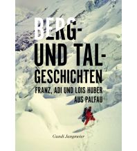 Climbing Stories Berg- und Tal-Geschichten Bergsteigerschule Hans Berger-Haus