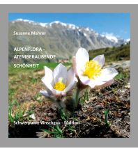 Naturführer Alpenflora - atemberaubende Schönheit Eigenverlag Susanne Mahrer